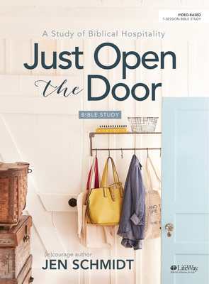Image for Just Open the Door - Bible Study Book: A Study of Biblical Hospitality Just Open the Door - Bible Study Book: A Study of Biblical Hospitality