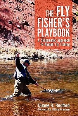 Fly Fisher's Playbook: A Systematic Approach to Nymph Fly Fishing