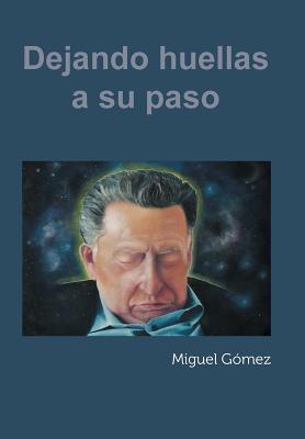 Dejando Huellas a Su Paso (Spanish Edition)
