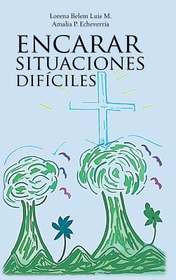 Encarar Situaciones Dificiles (Spanish Edition)