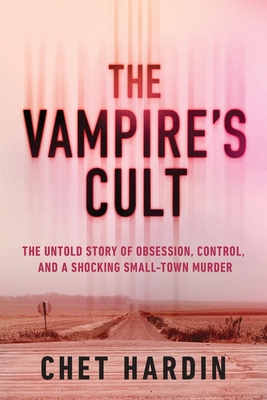 Vampire's Cult: The Untold Story of Obsession, Control, and a Shocking Small-Town Murder