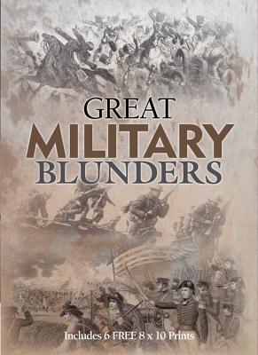 Image for Great Military Blunders: Includes 6 FREE 8 x 10 Prints (Book and Print Packs) Great Military Blunders: Includes 6 FREE 8 x 10 Prints (Book and Print Packs)