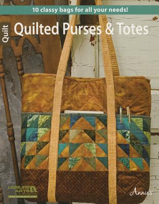 Image for Quilted Purses and Totes: For All Seasons 14 Classy bags for all your needs!