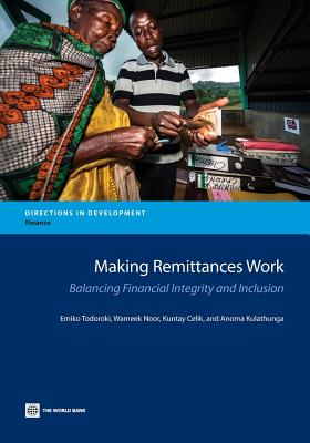 Making Remittances Work: Balancing Financial Integrity and Inclusion (Directions in Development) Image for Making Remittances Work: Balancing Financial Integrity and Inclusion (Directions in Development)