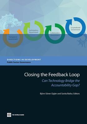 Closing the Feedback Loop: Can Technology Bridge the Accountability Gap? (Directions in Development) Image for Closing the Feedback Loop: Can Technology Bridge the Accountability Gap? (Directions in Development)