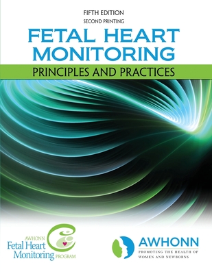 Fetal Heart Monitoring Principles and Practices and Intermediate Fetal Monitoring Course: Student Materials 6th Edition Kendall Hunt Publishing Company