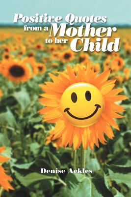 Positive Quotes from a Mother to her Child Image for Positive Quotes from a Mother to her Child