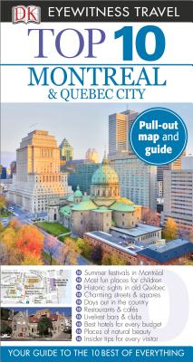 Top 10 Montreal & Quebec City (EYEWITNESS TOP 10 TRAVEL GUIDE)