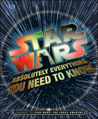 Star Wars: Absolutely Everything You Need to Know