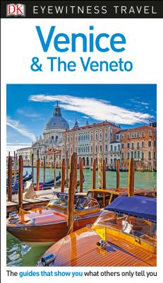DK Eyewitness Venice and the Veneto: 2018 (Travel Guide)