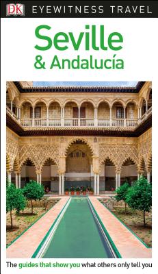 Dk Eyewitness Seville & Andalucia (Dk Eyewitness Travel Guide)