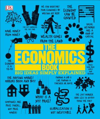 The Economics Book: Big Ideas Simply Explained (DK Big Ideas)