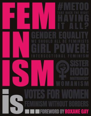 Feminism Is.