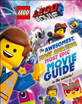 Lego(r) Movie 2: The Awesomest, Most Amazing, Most Epic Movie Guide in the Universe!