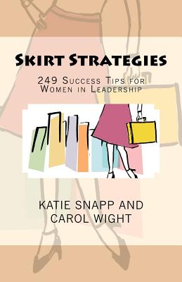 Image for Skirt Strategies: 249 Success Tips for Women in Leadership Skirt Strategies: 249 Success Tips for Women in Leadership