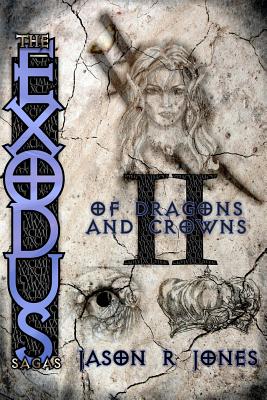 The Exodus Sagas: Of Dragons and Crowns