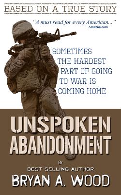 Unspoken Abandonment: Sometimes the hardest part of going to war is coming home
