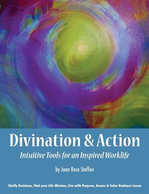 Divination & Action: Intuitive Tools for An Inspired Work Life
