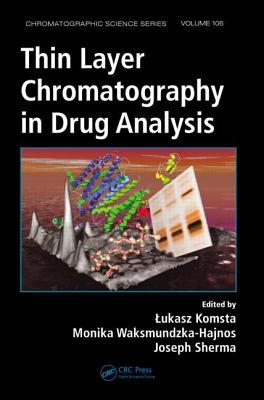 Thin Layer Chromatography in Drug Analysis (Chromatographic Science Series)