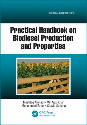 Practical Handbook on Biodiesel Production and Properties (Chemical Industries)