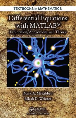 Differential Equations with MATLAB: Exploration, Applications, and Theory (Textbooks in Mathematics)