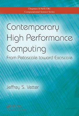 Contemporary High Performance Computing: From Petascale toward Exascale (Chapman & Hall/CRC Computational Science)