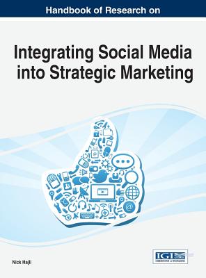 Handbook of Research on Integrating Social Media into Strategic Marketing