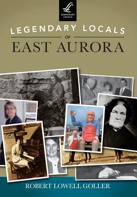 Image for Legendary Locals of East Aurora Legendary Locals of East Aurora