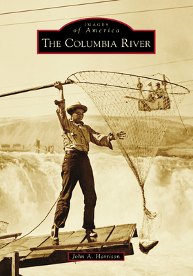 Columbia River, The (Images of America)