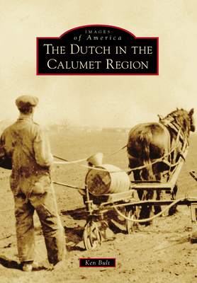 Image for The Dutch in the Calumet Region (Images of America) The Dutch in the Calumet Region (Images of America)