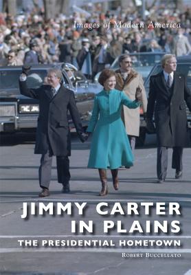 Image for Jimmy Carter in Plains:: The Presidential Hometown (Images of Modern America) Jimmy Carter in Plains:: The Presidential Hometown (Images of Modern America)