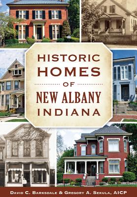 Historic Homes of New Albany, Indiana (Landmarks)