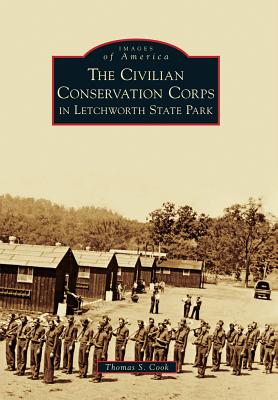 The Civilian Conservation Corps in Letchworth State Park (Images of America)