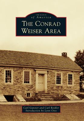 The Conrad Weiser Area [Berks and Lebanon counties, Pennsylvania] [Images of America] [SIGNED]