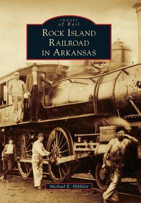 Rock Island Railroad in Arkansas (Images of Rail)