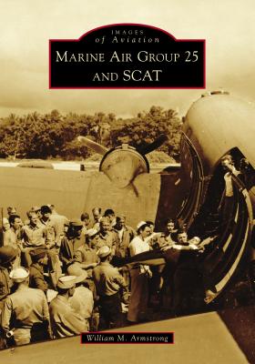 Marine Air Group 25 and Scat (Images of America)