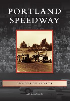 Portland Speedway (Images Of Sports Series)