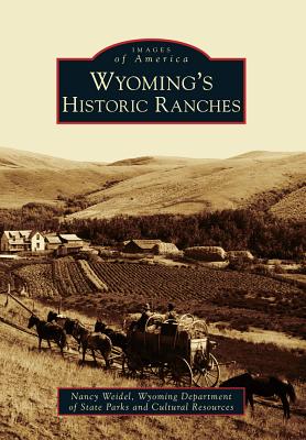 WYOMING'S HISTORIC RANCHES; Images Of America