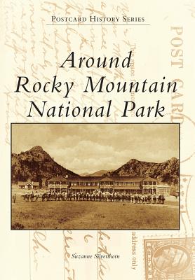 Around Rocky Mountain National Park (Postcard History Series)