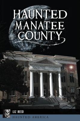 Haunted Manatee County (Haunted America)