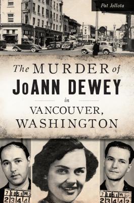 Murder Of Joann Dewey In Vancouver, Washington