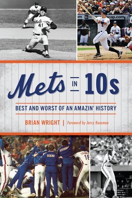 Mets in 10s: Best and Worst of an Amazin' History (Sports)