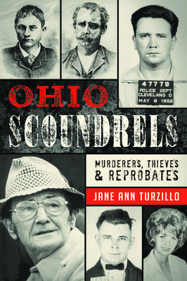 Image for Ohio Scoundrels: Murderers, Thieves & Reprobates Ohio Scoundrels: Murderers, Thieves & Reprobates