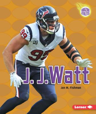 J. J. Watt (Amazing Athletes)