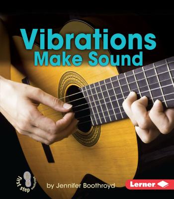 Image for Vibrations Make Sound (First Step Nonfiction Light and Sound) Vibrations Make Sound (First Step Nonfiction Light and Sound)