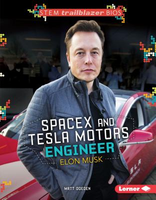 SpaceX and Tesla Motors Engineer Elon Musk (STEM Trailblazer Bios)