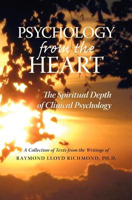 Psychology from the Heart: The Spiritual Depth of Clinical Psychology
