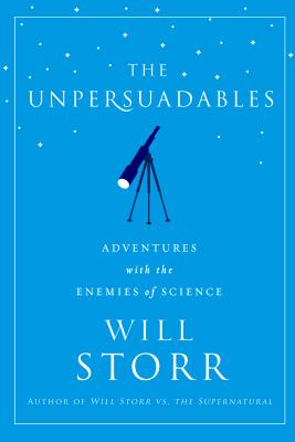 The Unpersuadables: Adventures wiith the Enemies of Science