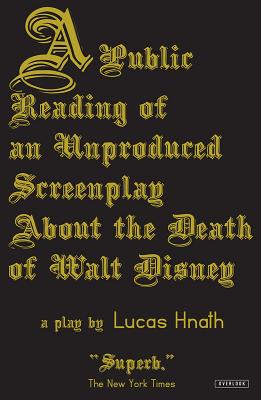 A Public Reading of an Unproduced Screenplay About the Death of Walt Disney: A Play