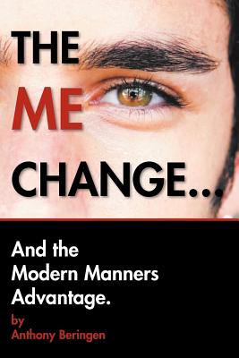 The Me Change.and the Modern Manners Advantage: And the Modern Manners Advantage